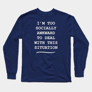 Socially Awkward (white) Long Sleeve T-Shirt